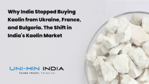 Why India Stopped Buying Kaolin from Ukraine, France, and Bulgaria. The Shift in India's Kaolin Market
